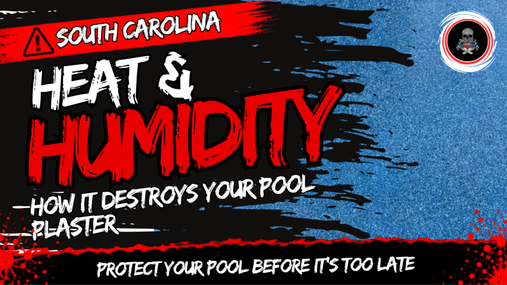 How Does South Carolina Heat and Humidity Affect Your Pool Plaster?